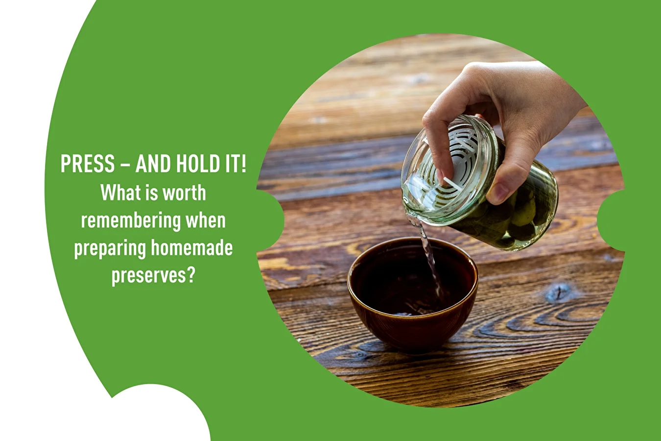 Press – and hold it! What is worth remembering when preparing homemade preserves?